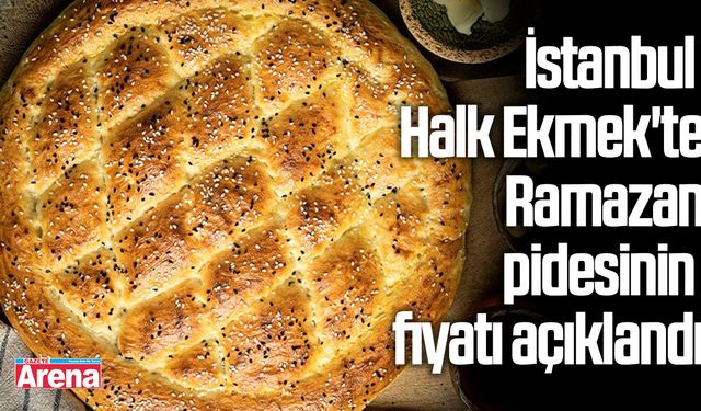 İstanbul Halk Ekmek'te Ramazan pidesinin fiyatı açıklandı