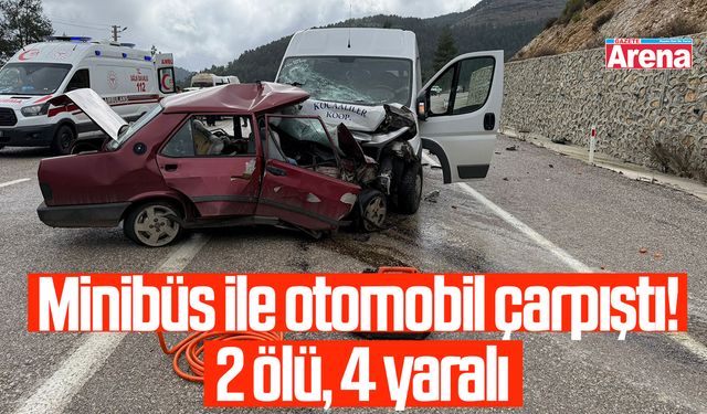 Minibüs ile otomobil kafa kafaya çarpıştı! 2 ölü, 4 yaralı
