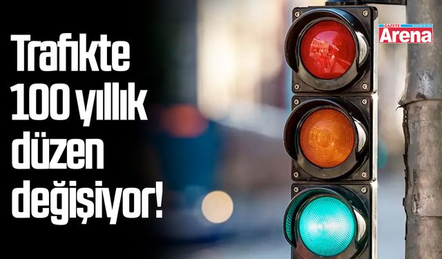 Trafikte 100 yıllık düzen değişiyor!