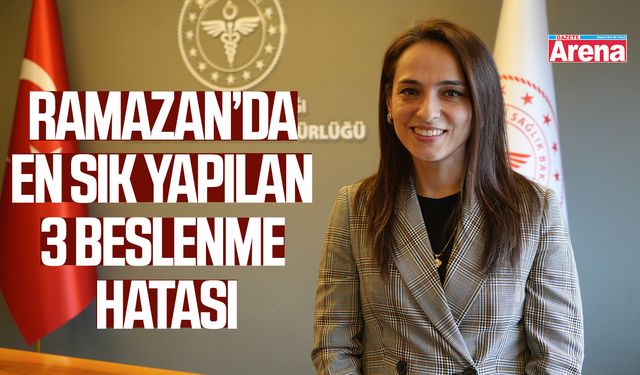 Ramazan’da en sık yapılan 3 beslenme hatası