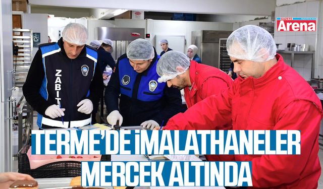 Terme’de imalathaneler mercek altında