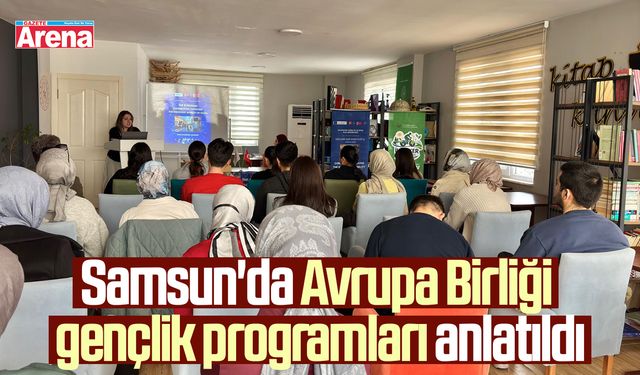 Samsun'da Avrupa Birliği gençlik programları anlatıldı