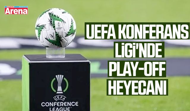 UEFA Konferans Ligi'nde play-off heyecanı