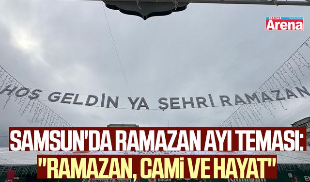 Samsun'da 2026 Ramazan ayı teması