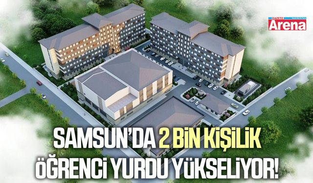 Samsun'da 2 bin kişilik öğrenci yurdunun inşaatı sürüyor