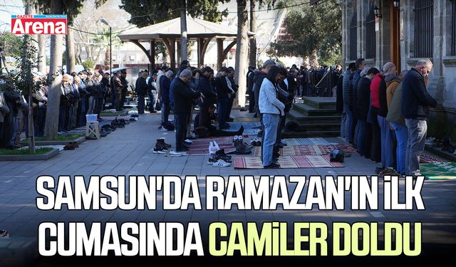 Samsun'da Ramazan'ın ilk cumasında camiler doldu