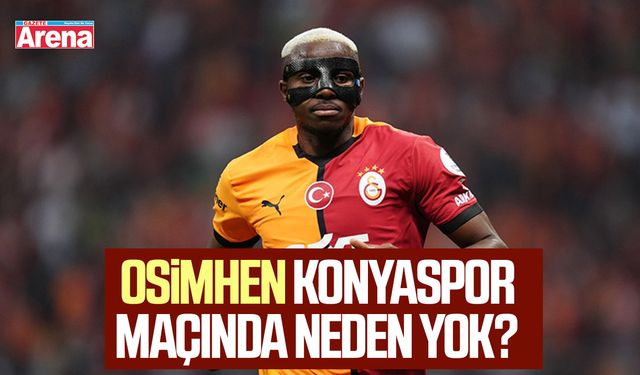 Osimhen Konyaspor maçında neden yok?