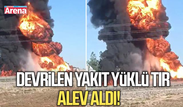Devrilen yakıt yüklü tır alev aldı!
