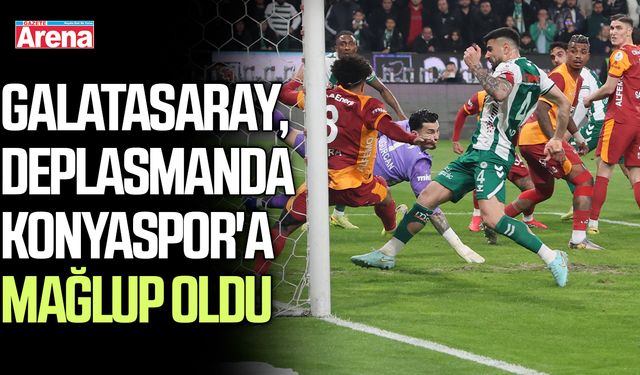 Galatasaray, deplasmanda Konyaspor'a mağlup oldu
