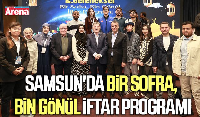 Samsun'da 2. Geleneksel Bir Sofra, Bin Gönül iftar programı