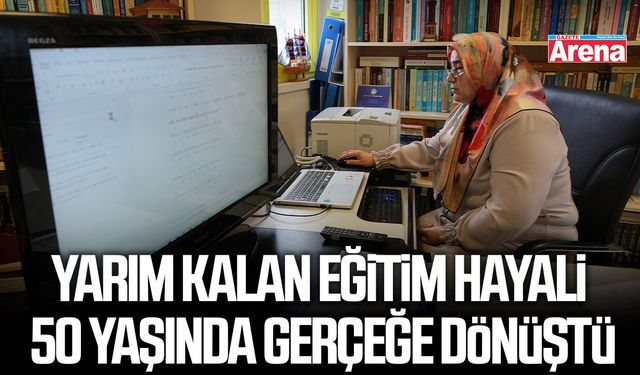 Yarım kalan eğitim hayali 50 yaşında gerçeğe dönüştü