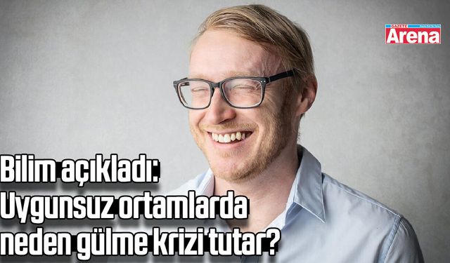 Bilim açıkladı: Uygunsuz ortamlarda neden gülme krizi tutar?