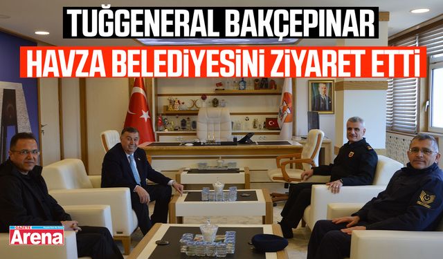 Tuğgeneral Bakçepınar'dan Havza Belediyesini ziyaret etti