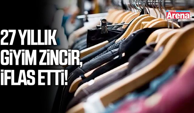 27 yıllık giyim zinciri iflas etti!