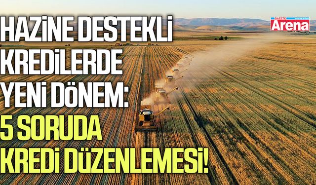 Hazine destekli kredilerde yeni dönem