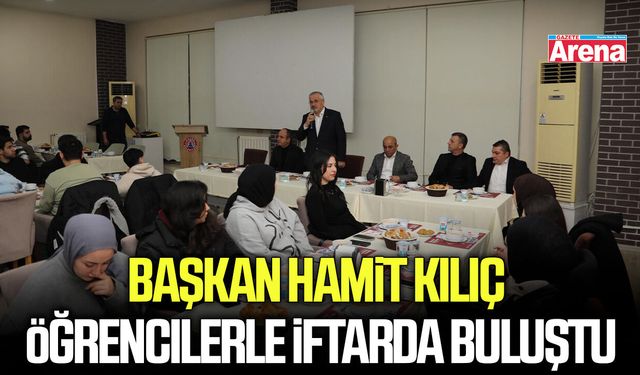 Başkan Hamit Kılıç öğrencilerle iftarda buluştu