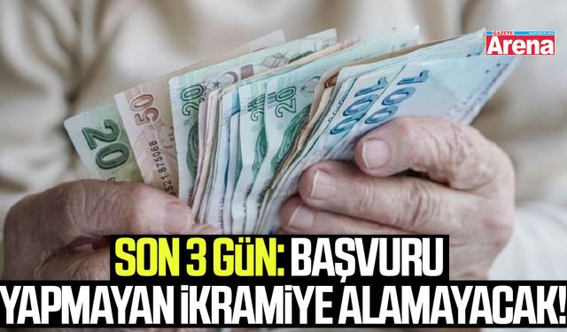 Son 3 gün: Başvuru yapmayan ikramiye alamayacak!