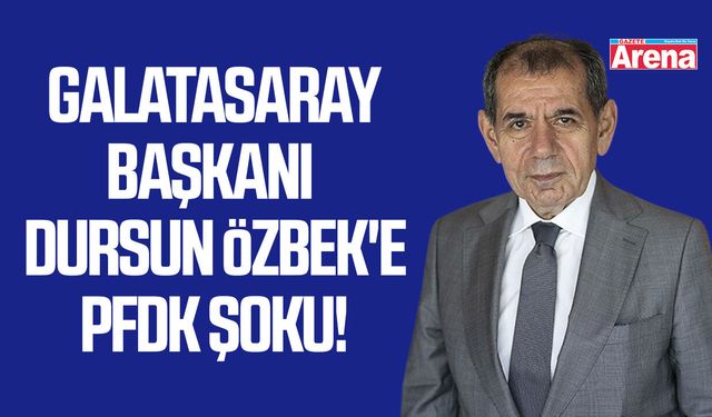 Galatasaray Başkanı Dursun Özbek'e PFDK şoku!