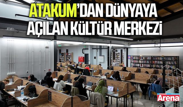 Atakum’dan dünyaya açılan kültür merkezi