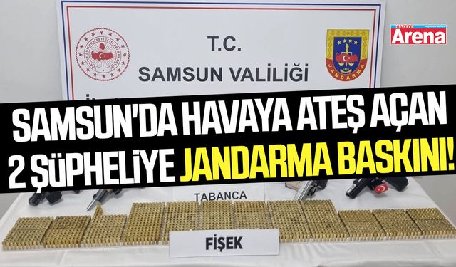 Samsun'da havaya ateş açan 2 şüpheliye jandarma baskını!