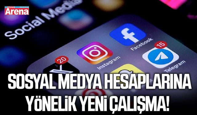Sosyal medya hesaplarına yönelik yeni çalışma!