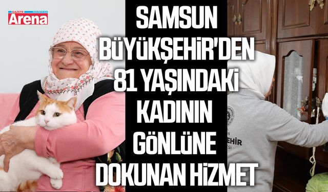 Büyükşehir'den 81 yaşındaki kadının gönlüne dokunan hizmet
