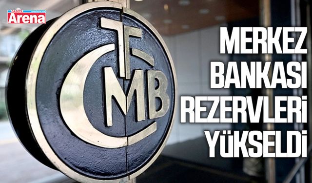 Merkez Bankası rezervleri yükseldi