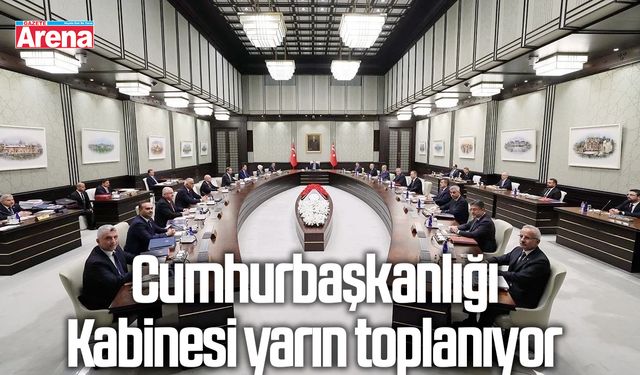 Cumhurbaşkanlığı Kabinesi yarın toplanıyor