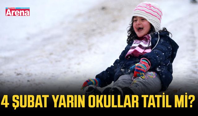 4 Şubat yarın okullar tatil mi?