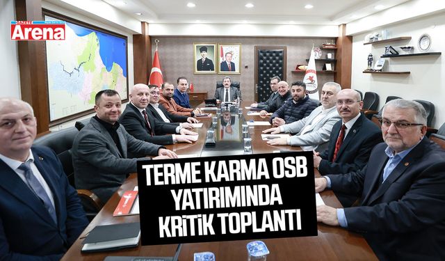 Terme Karma OSB yatırımında kritik toplantı