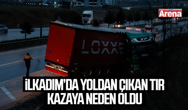 İlkadım’da yoldan çıkan tır kazaya neden oldu
