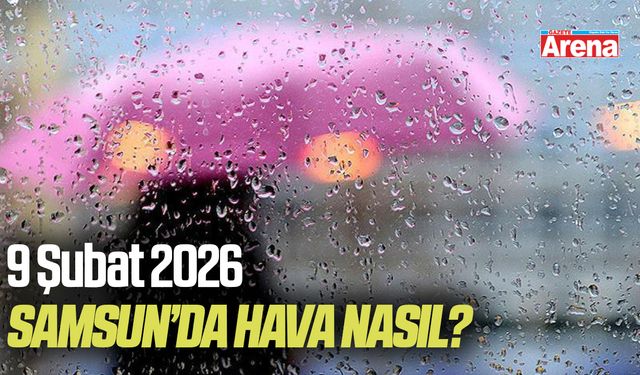 9 Şubat 2026 Samsun hava durumu