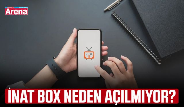 İnat Box neden açılmıyor? Erişim sorunu nasıl çözülür?