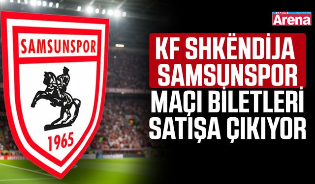 KF Shkëndija – Samsunspor maçı biletleri satışa çıkıyor