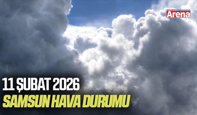 11 Şubat Çarşamba Samsun'da hava nasıl olacak?