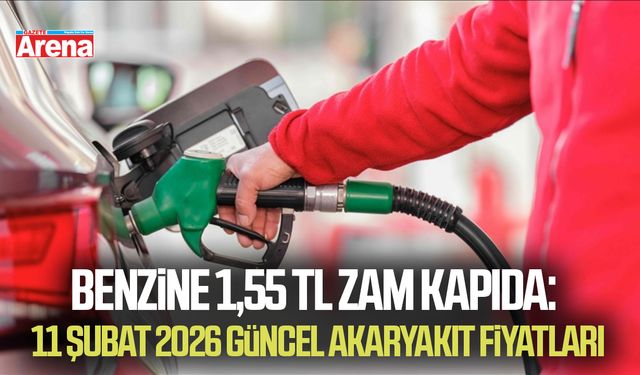 Benzine 1,55 TL zam kapıda: 11 Şubat 2026 güncel akaryakıt fiyatları