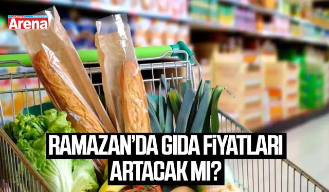 Ramazan’da gıda fiyatları artacak mı?