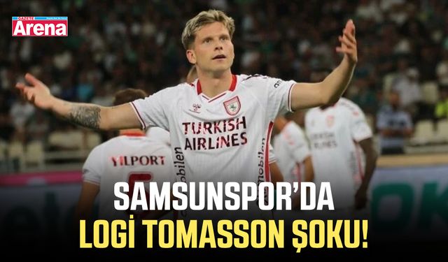 Samsunspor’da Logi Tomasson şoku!