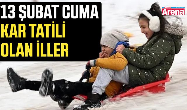 13 Şubat Cuma kar tatili olan iller
