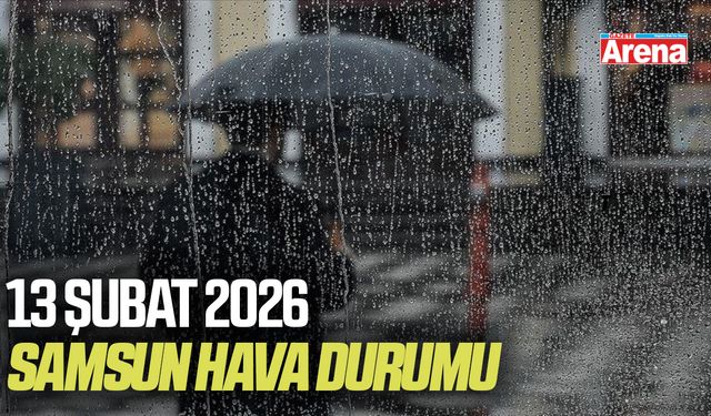 Samsun'da 13 Şubat 2026 hava durumu