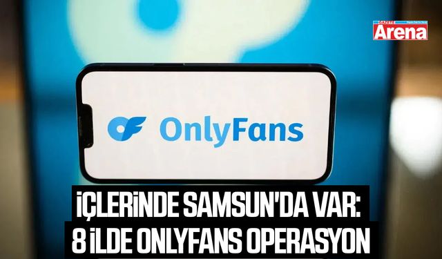 İçlerinde Samsun'da var: OnlyFans şüphelileri yakalandı