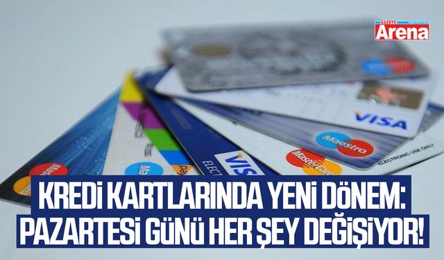 Kredi Kartlarında yeni dönem: Pazartesi günü her şey değişiyor!