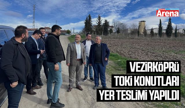 Vezirköprü TOKİ Konutları yer teslimi yapıldı