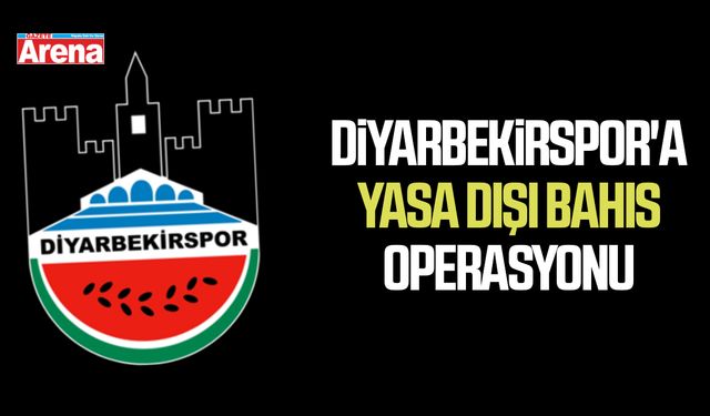 Diyarbekirspor'a yasa dışı bahis operasyonu