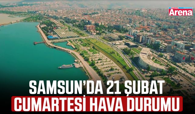 Samsun’da 21 Şubat Cumartesi hava durumu