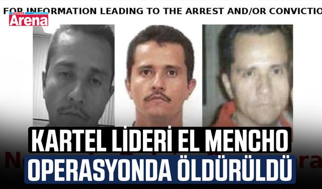 Kartel lideri El Mencho operasyonda öldürüldü