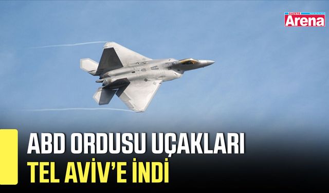 ABD ordusu uçakları Tel Aviv’e indi