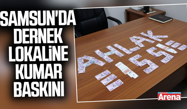 Samsun'da dernek lokaline kumar baskını