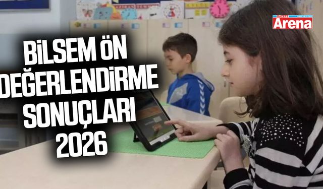 BİLSEM ön değerlendirme sonuçları 2026