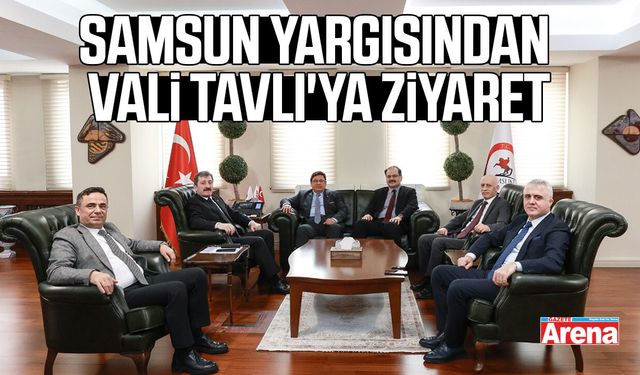 Samsun yargısından Vali Tavlı'ya ziyaret